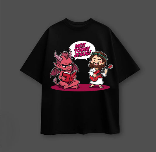 THE NOT TODAY JESUS TEE